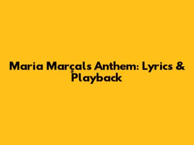 Maria Marçal's Anthem: Lyrics & Playback