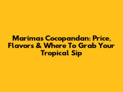 Marimas Cocopandan: Price, Flavors & Where To Grab Your Tropical Sip