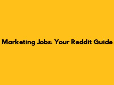 Marketing Jobs: Your Reddit Guide