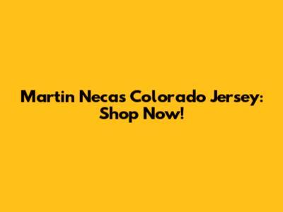 Martin Necas Colorado Jersey: Shop Now!