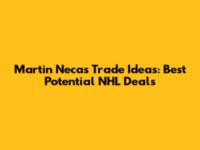 Martin Necas Trade Ideas: Best Potential NHL Deals