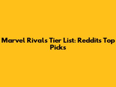 Marvel Rivals Tier List: Reddit's Top Picks
