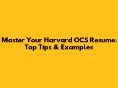 Master Your Harvard OCS Resume: Top Tips & Examples