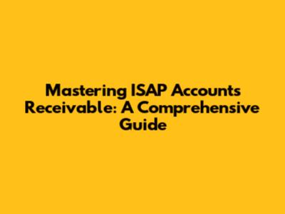 Mastering ISAP Accounts Receivable: A Comprehensive Guide