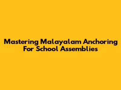 Mastering Malayalam Anchoring For School Assemblies