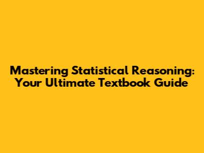 Mastering Statistical Reasoning: Your Ultimate Textbook Guide