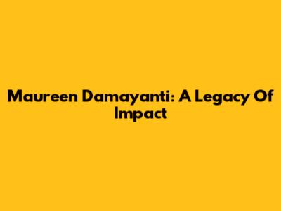 Maureen Damayanti: A Legacy Of Impact