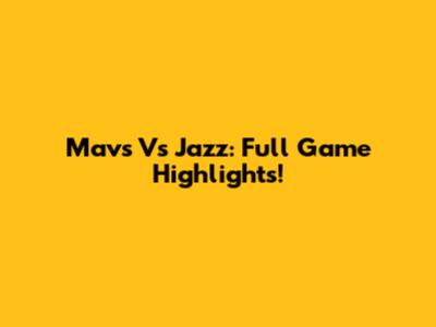 Mavs Vs Jazz: Full Game Highlights!