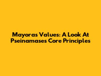 Mayora's Values: A Look At Pseinamase's Core Principles