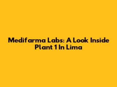 Medifarma Labs: A Look Inside Plant 1 In Lima