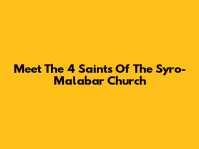 Meet The 4 Saints Of The Syro-Malabar Church