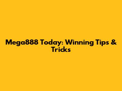 Mega888 Today: Winning Tips & Tricks