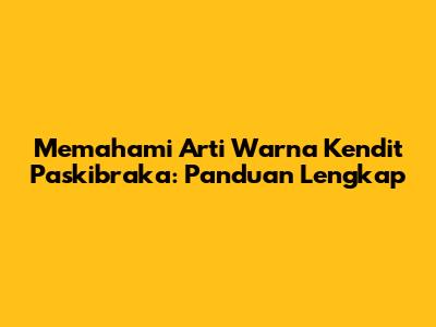 Memahami Arti Warna Kendit Paskibraka: Panduan Lengkap