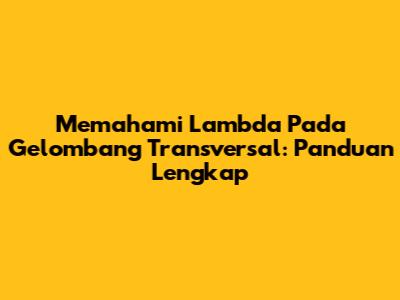 Memahami Lambda Pada Gelombang Transversal: Panduan Lengkap