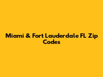 Miami & Fort Lauderdale FL Zip Codes