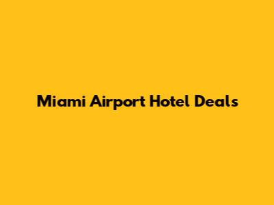 Miami Airport Hotel Deals