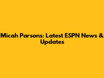 Micah Parsons: Latest ESPN News & Updates