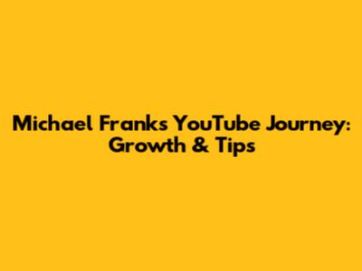 Michael Frank's YouTube Journey: Growth & Tips