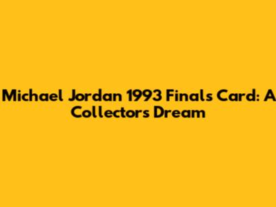 Michael Jordan 1993 Finals Card: A Collector's Dream