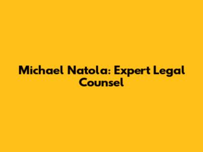 Michael Natola: Expert Legal Counsel