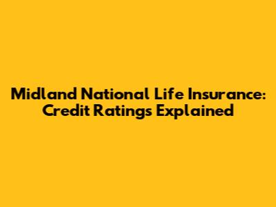 Midland National Life Insurance: Credit Ratings Explained