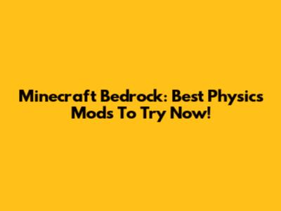 Minecraft Bedrock: Best Physics Mods To Try Now!