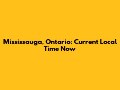 Mississauga, Ontario: Current Local Time Now
