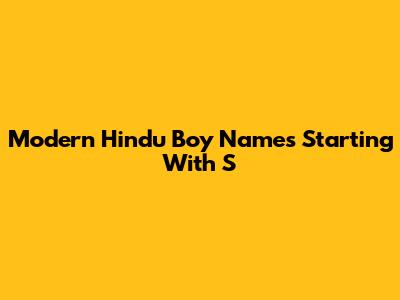 Modern Hindu Boy Names Starting With S