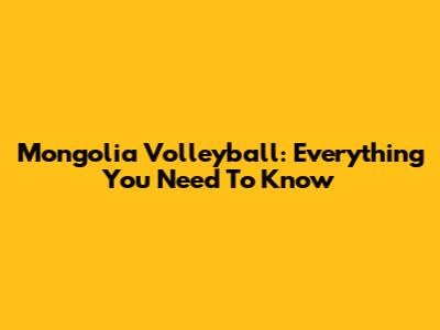 Mongolia Volleyball: Everything You Need To Know