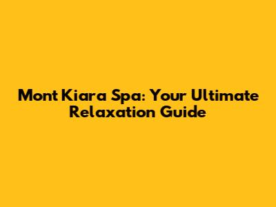 Mont Kiara Spa: Your Ultimate Relaxation Guide