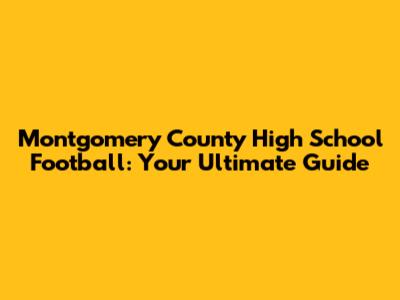 Montgomery County High School Football: Your Ultimate Guide
