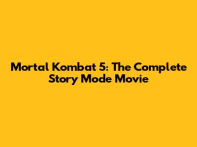 Mortal Kombat 5: The Complete Story Mode Movie
