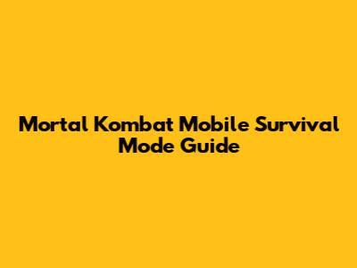 Mortal Kombat Mobile Survival Mode Guide