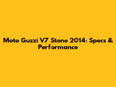 Moto Guzzi V7 Stone 2014: Specs & Performance