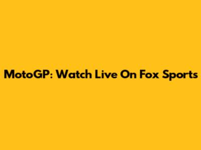 MotoGP: Watch Live On Fox Sports