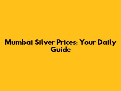 Mumbai Silver Prices: Your Daily Guide