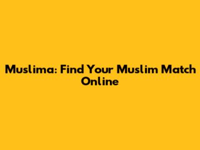 Muslima: Find Your Muslim Match Online