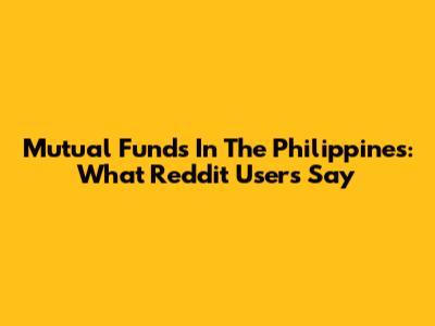 Mutual Funds In The Philippines: What Reddit Users Say
