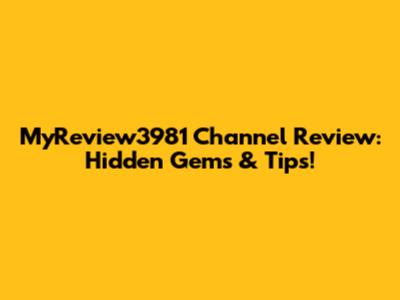 MyReview3981 Channel Review: Hidden Gems & Tips!