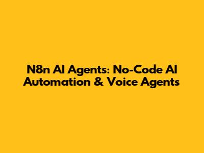 N8n AI Agents: No-Code AI Automation & Voice Agents