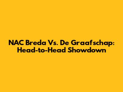 NAC Breda Vs. De Graafschap: Head-to-Head Showdown