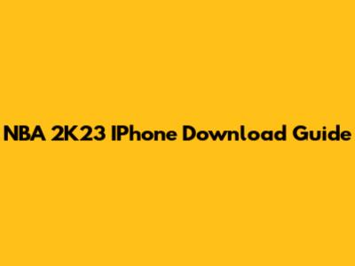 NBA 2K23 IPhone Download Guide