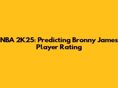 NBA 2K25: Predicting Bronny James' Player Rating