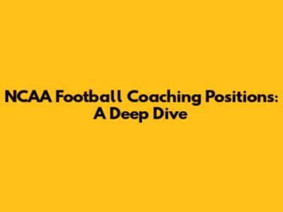 NCAA Football Coaching Positions: A Deep Dive