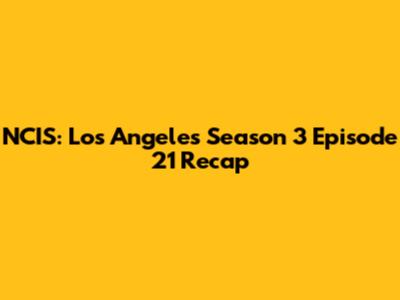 NCIS: Los Angeles Season 3 Episode 21 Recap