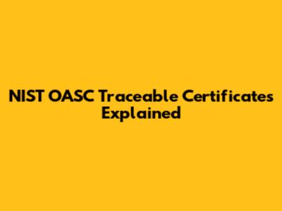 NIST OASC Traceable Certificates Explained