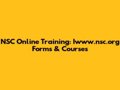 NSC Online Training: Iwww.nsc.org Forms & Courses