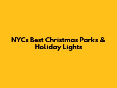 NYC's Best Christmas Parks & Holiday Lights