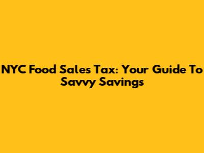 NYC Food Sales Tax: Your Guide To Savvy Savings