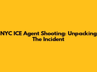 NYC ICE Agent Shooting: Unpacking The Incident
